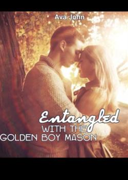 Read Entangled With The Golden Boy Mason Novel by Ava John PDF Online Step-by-Step