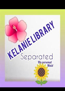 Read SEPARATED:HIS PERSONAL MAID Novel by Kel anie.O PDF Online Step-by-Step