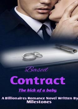 Read Based on Contract: The Kick of a baby Novel by Milestones_presh PDF Online Step-by-Step