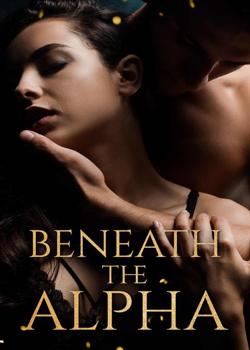 Read Beneath The Alpha Novel by nobodee PDF Online Step-by-Step