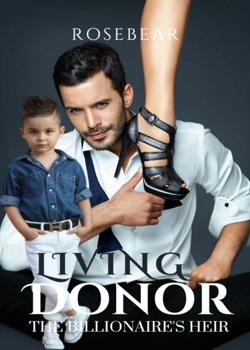 Read Living Donor: The Billionaire’s Heir  Novel by RoseBear  PDF Online Step-by-Step