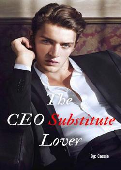 Read The CEO Substitute Lover Novel by Cassia PDF Online Step-by-Step