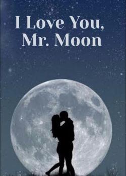 Read I Love you, Mr. Moon Novel by ClaynelJ PDF Online Step-by-Step