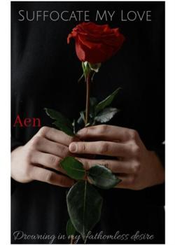 Read Suffocate My Love Novel by Aen PDF Online Step-by-Step