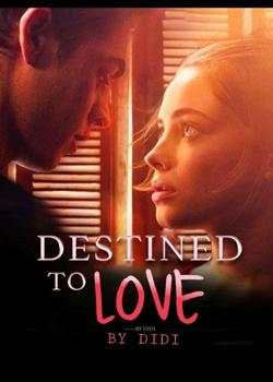 Read Destined to Love  Novel by didi_4real PDF Online Step-by-Step