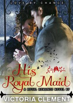 Read His Royal Maid Novel by Vickie Clement PDF Online Step-by-Step