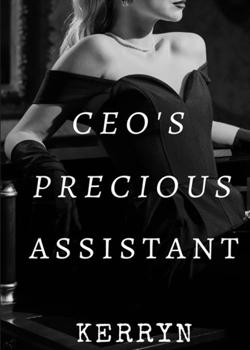 Read CEO’s Precious Assistant Novel by KerryN PDF Online Step-by-Step