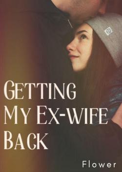 Read Getting my ex-wife back Novel by Flower PDF Online Step-by-Step