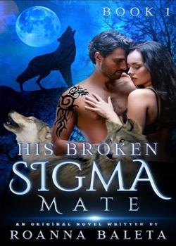 Read His Broken Sigma Mate Novel by Roanna Baleta PDF Online Step-by-Step