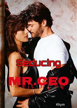 Read Seducing, Mr. CEO Novel by Khym PDF Online Step-by-Step