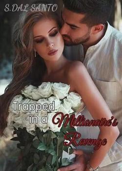 Read Trapped in a Millionaire’s Revenge Novel by S. Dal Santo PDF Online Step-by-Step