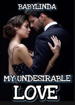 Read MY UNDESIRABLE LOVE  Novel by Babylinda PDF Online Step-by-Step