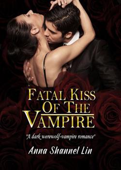 Read Fatal Kiss Of The Vampire Novel by Anna Shannel_Lin PDF Online Step-by-Step