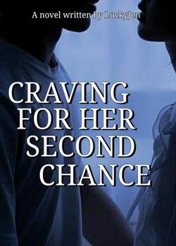 Read Craving Her Second Chance  Novel by LuckyJen PDF Online Step-by-Step