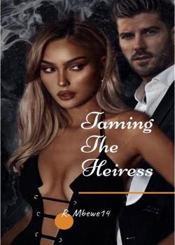 Read Taming The Heiress Novel by Reginah Shadreck PDF Online Step-by-Step