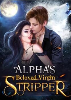 Read Alpha’s Beloved Virgin Stripper Novel by Havilworth PDF Online Step-by-Step