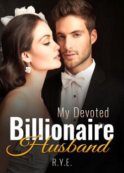 Read My Devoted Billionaire Husband Novel by R.Y.E. PDF Online Step-by-Step