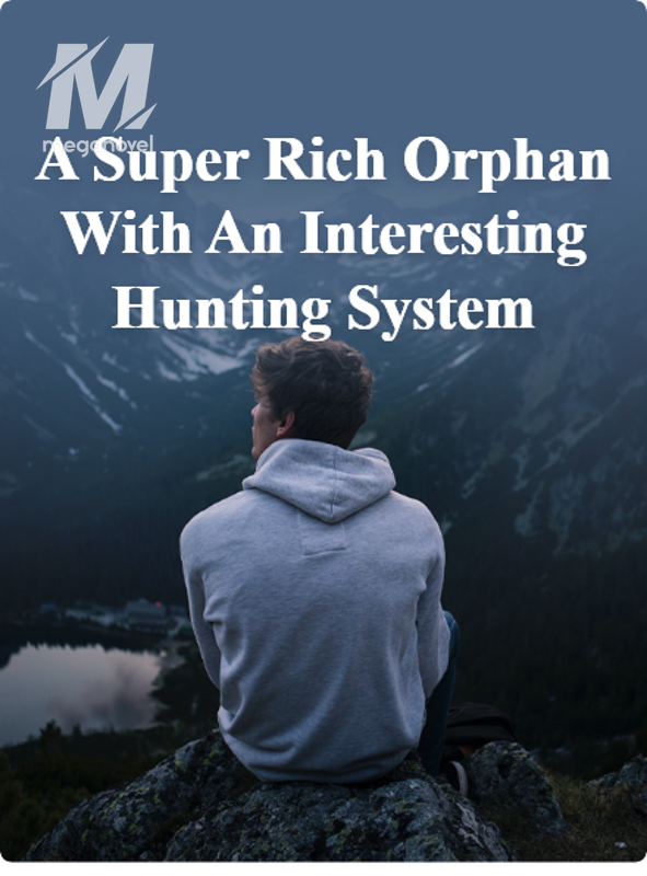 A Super Rich Orphan With An Interesting Hunting System
