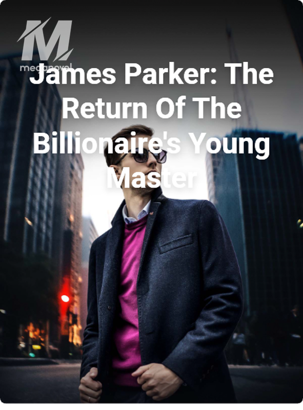 James Parker: The Return Of The Billionaire's Young Master