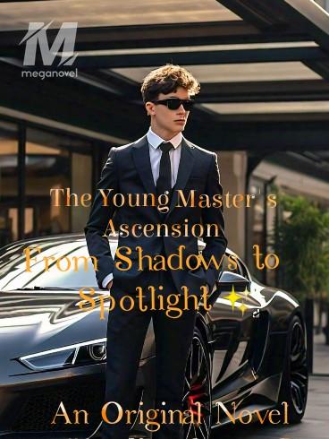 Young Master's Ascension: From Shadows to Spotlight 