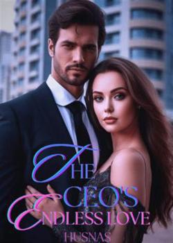 Read The CEO’S Endless Love Novel by HusnaS PDF Online Step-by-Step