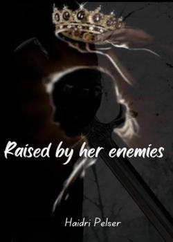 Read Raised by her enemies Novel by hi3pelser PDF Online Step-by-Step