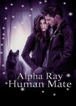 Read Alpha Ray’s Human Mate Novel by clouddy PDF Online Step-by-Step