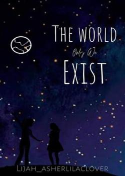 Read The World Only We Exist Novel by MiinMyn PDF Online Step-by-Step