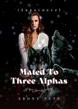 Read Mated To Three Alphas Novel by Ebony Pete PDF Online Step-by-Step