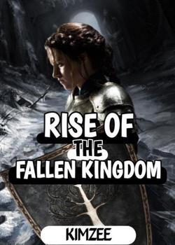 Read Rise of the fallen kingdom Novel by Kimzee PDF Online Step-by-Step