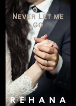 Read Never let me go ever Novel by Rehana Siraj PDF Online Step-by-Step