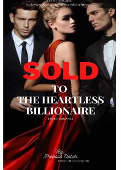 Read SOLD TO THE HEARTLESS BILLIONAIRE Novel by babyauthor PDF Online Step-by-Step