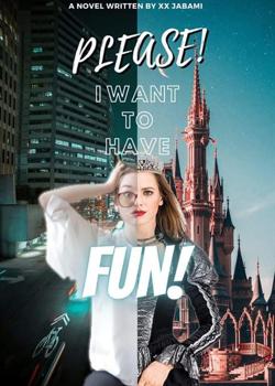 Read Please! I Want To Have Fun! Novel by xxJabami PDF Online Step-by-Step