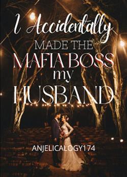 Read I Accidentally Made the Mafia Boss my Husband Novel by AristellaFordenn PDF Online Step-by-Step