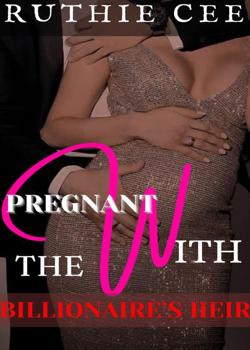 Read Pregnant With The Billionaire’s Heir  Novel by Ruthie.Cee PDF Online Step-by-Step