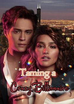 Read Taming a Crazy Billionaire Novel by Royalphi1 PDF Online Step-by-Step