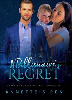 Read A Billionaire’s Regret Novel by Annette’s Pen PDF Online Step-by-Step