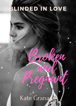 Read Broken and Pregnant Novel by Kate Granada PDF Online Step-by-Step