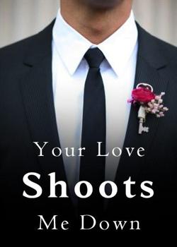 Read Your Love Shoots Me Down Novel by Tang Butian PDF Online Step-by-Step