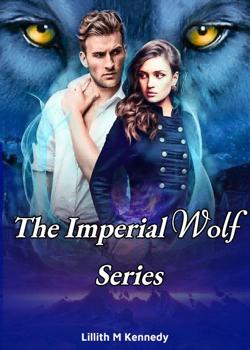 Read The Imperial Wolf Series Novel by Lillith M Kennedy PDF Online Step-by-Step