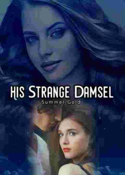 Read HIS STRANGE DAMSEL Novel by Summer_Gold PDF Online Step-by-Step