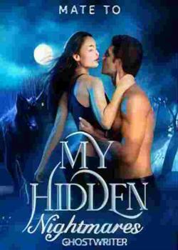 Read Mate to My Hidden Nightmares Novel by GHOSTWRITER  PDF Online Step-by-Step