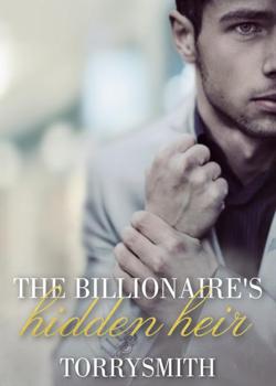 Read The Billionaire’s Hidden Heir Novel by Torrysmith PDF Online Step-by-Step