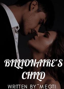 Read BILLIONAIRE’S CHILD Novel by megti PDF Online Step-by-Step