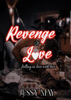 Read Revenge or Love (falling in love with her) Novel by Jessy Mayy PDF Online Step-by-Step