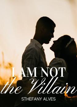 Read I am not the Villain Novel by Sthep PDF Online Step-by-Step