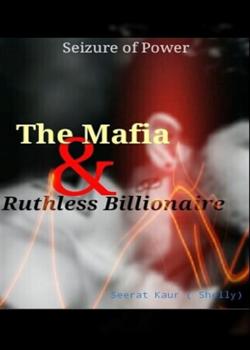 Read The Mafia & Ruthless Billionaire  Novel by Seerat Kaur PDF Online Step-by-Step