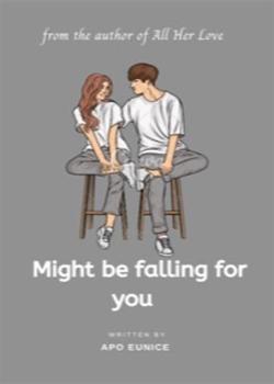 Read Might Be Falling For You  Novel by Gojo sub PDF Online Step-by-Step