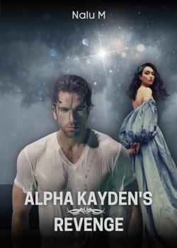 Read Alpha Kayden’s Revenge  Novel by NaluM  PDF Online Step-by-Step