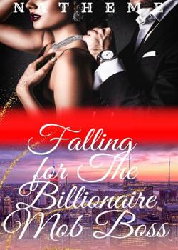 Read Falling for the Billionaire Mob Boss Novel by Natheme PDF Online Step-by-Step